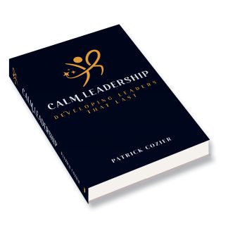 Calm Leadership: Developing leaders that last